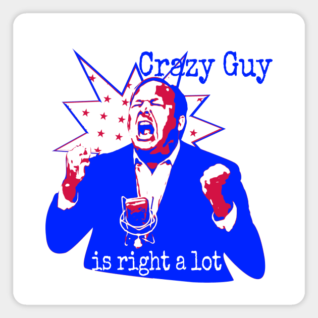 Crazy Guy Is Right a Lot Magnet by DigiDreams